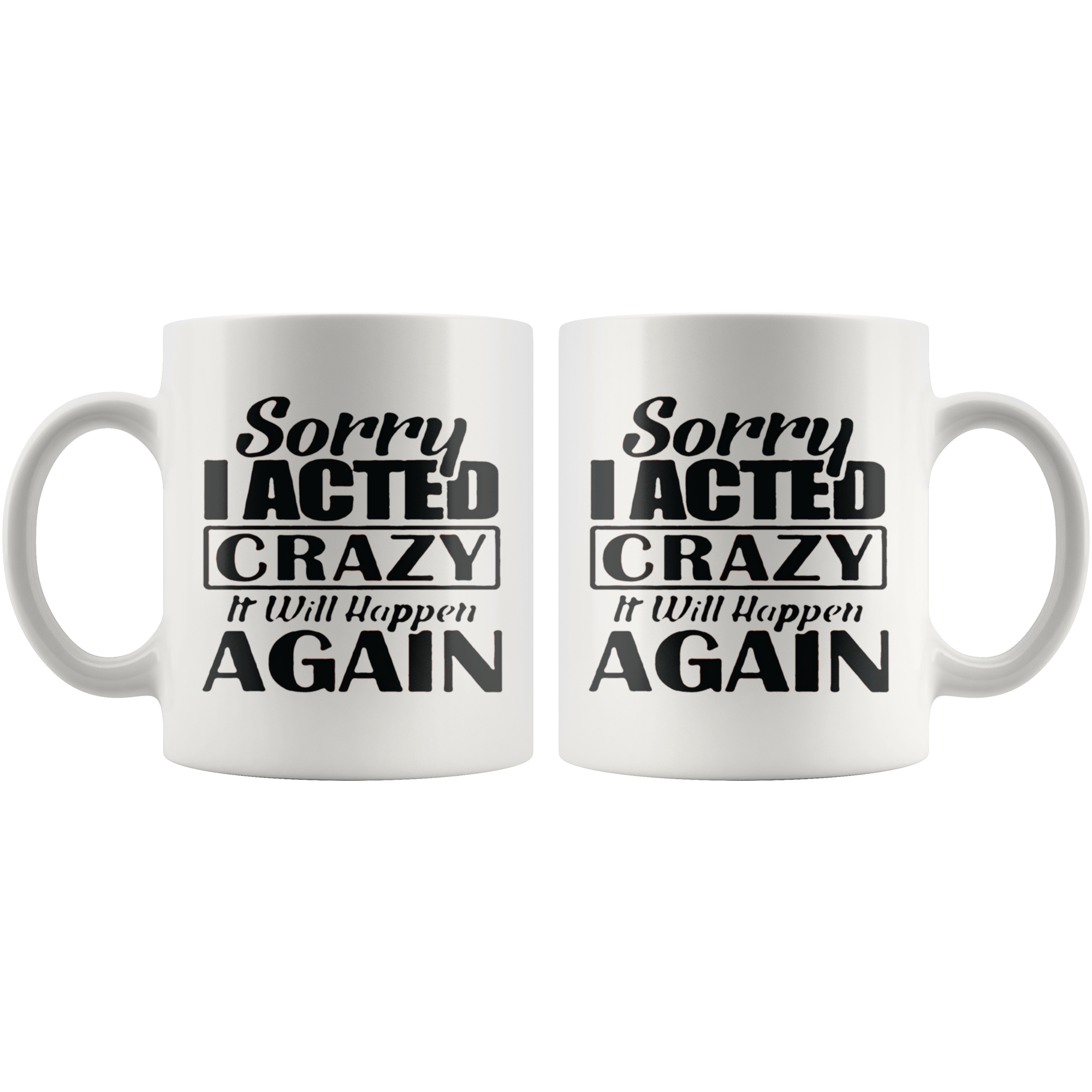 "Sorry I Acted Crazy Statement Design" on two white mugs with bold, humorous text.