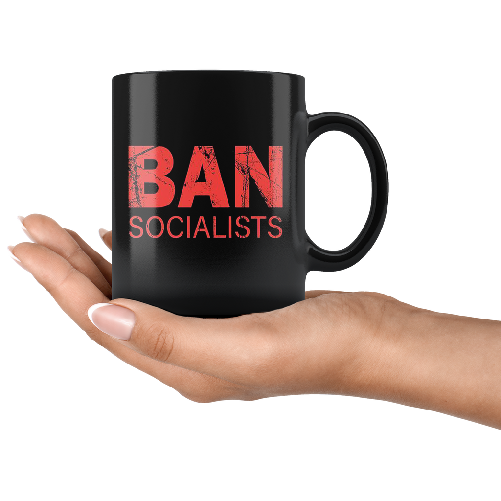 Hand holding Political Statement Quote Graphic Mug with 'Ban Socialists' text