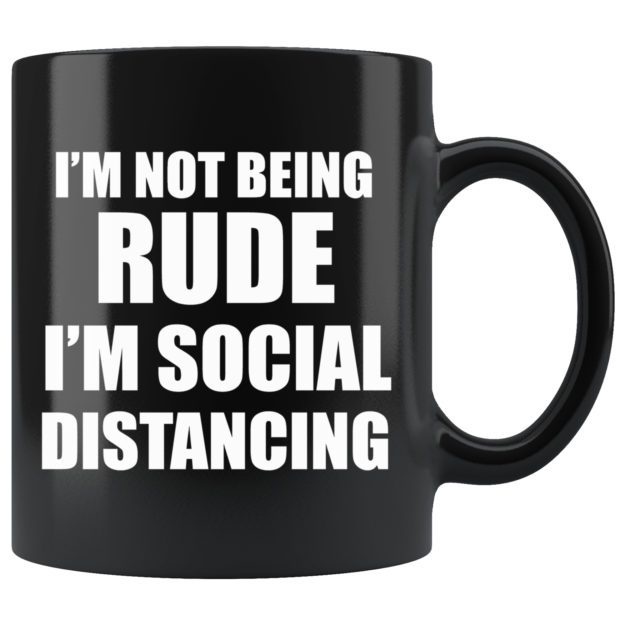 Black mug with humorous text "I'm Not Being Rude I'm Social Distancing" in bold white letters.