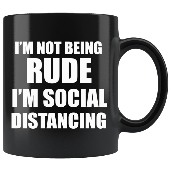 I'm Not Being Rude I'm Social Distancing