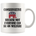 Conservative Because Not Everyone Can Be On Welfare Cup with elephant logo and bold text design