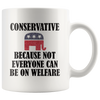 Conservative Because Not Everyone Can Be On Welfare Cup