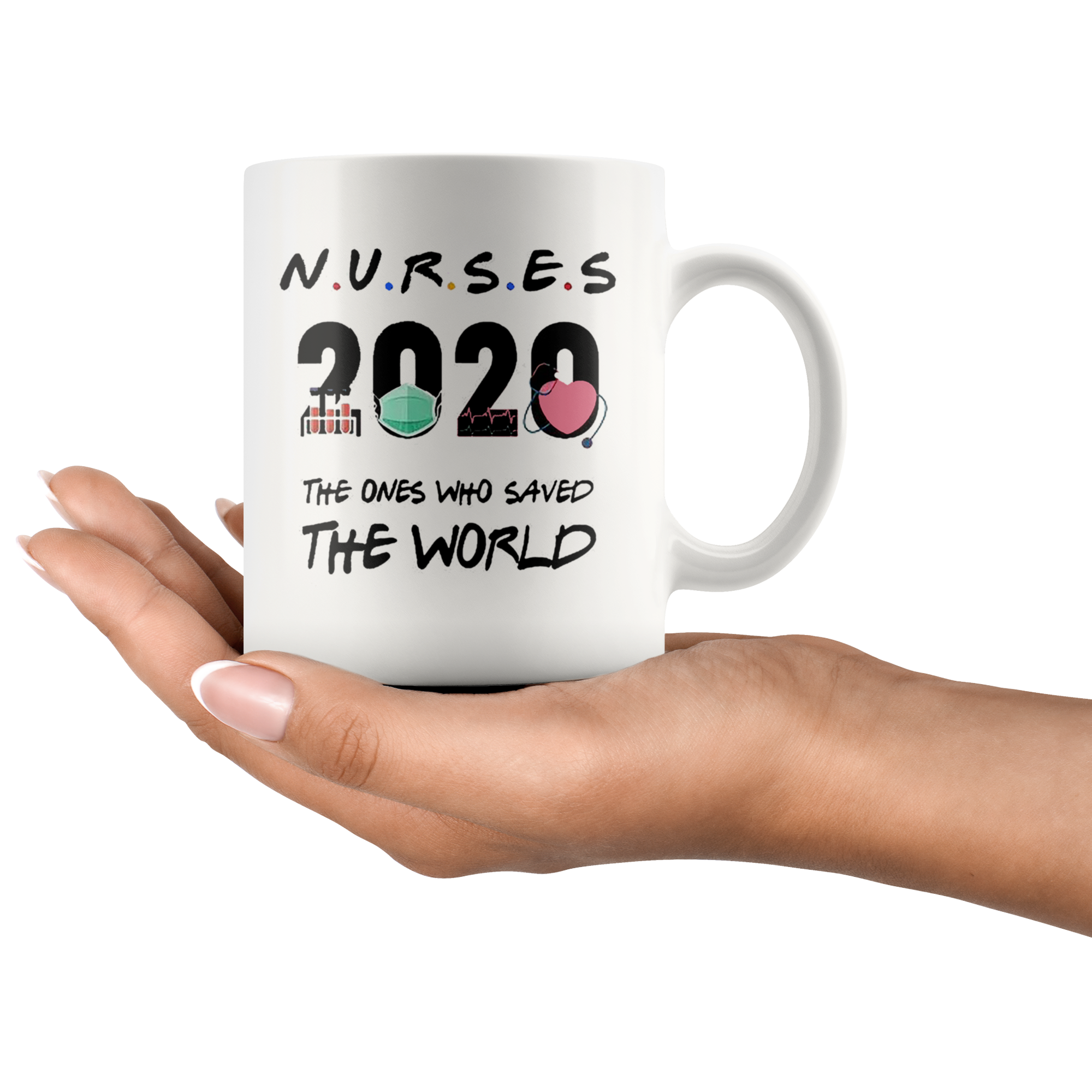 Coffee mug with NURSES 2020 The Ones Who Saved The World design, held in hand.