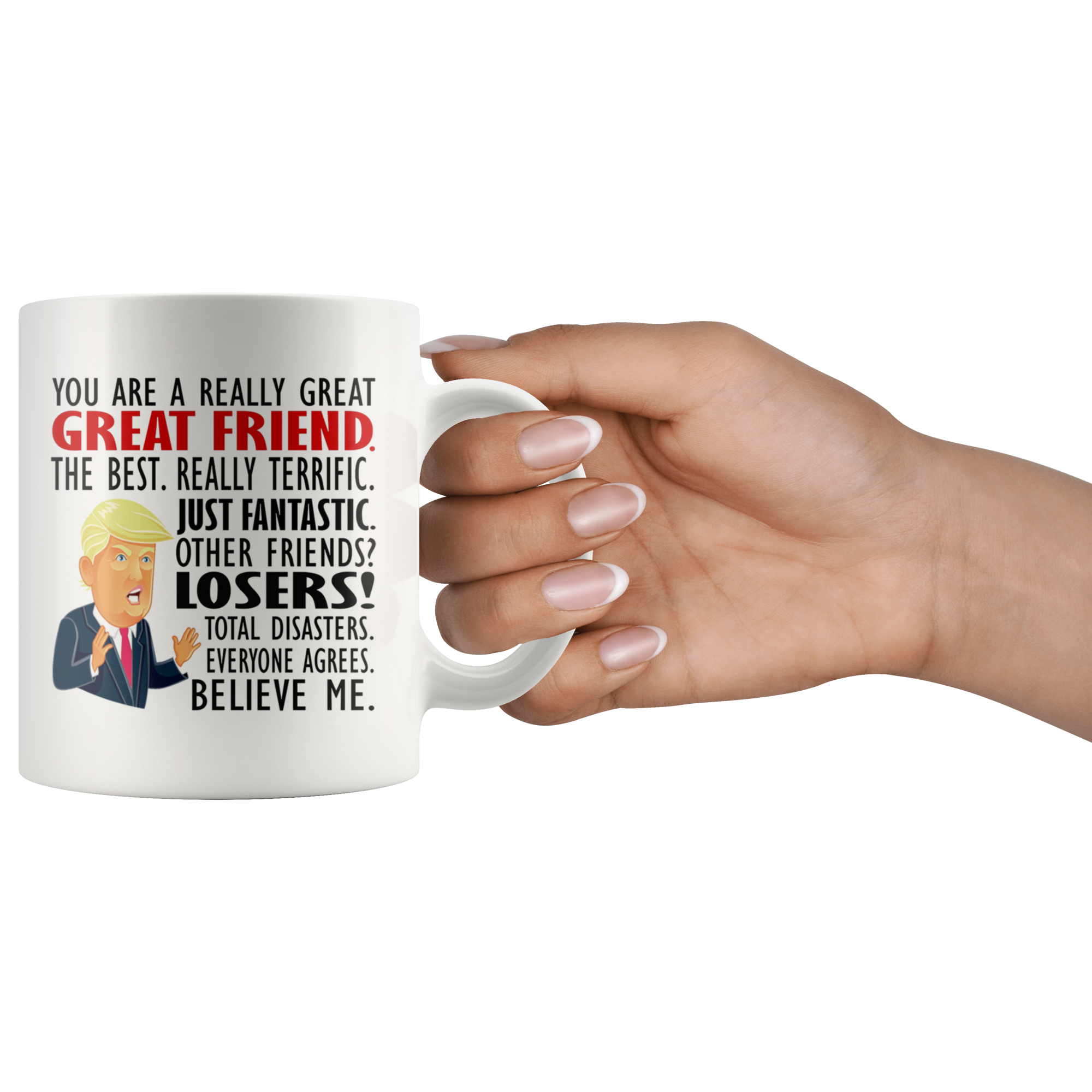 You Are A Really Great Great Friend. The Best. Really Terrific. Just Fantastic.